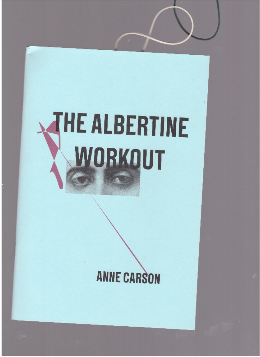 CARSON, Anne - The Albertine Workout